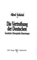 Cover of: Die Vertreibung der Deutschen by Alfred Schickel, Alfred Schickel