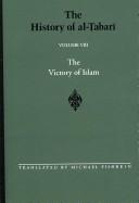 Cover of: The History of Al-Tabari, vol. VIII. The Victory of Islam by Abu Ja'far Muhammad ibn Jarir al-Tabari, Michael Fishbein