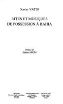 Cover of: Rites et musiques de possession à Bahia by Xavier Vatin, Xavier Vatin