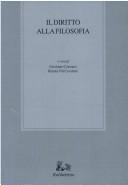 Cover of: Il diritto alla filosofia: atti del Seminario di studi su Raffaello Franchini, Napoli, 4-5 dicembre 2000