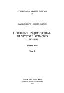 Cover of: I processi inquisitoriali di Vittore Soranzo, 1550-1558 by [a cura di] Massimo Firpo, Sergio Pagano.