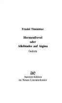 Cover of: Hermenfrevel, oder, Alkibiades auf Aigina: Gedicht