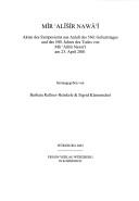 Cover of: Mir 'Alisir Nawa'i: Akten des Symposiums aus Anlass des 560. Geburtstages und des 500. Jahres des Todes von Mir 'Alisir Nawa'i am 23. April 2001