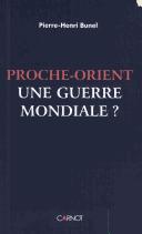 Cover of: Proche-Orient, une guerre mondiale by Pierre-Henri Bunel