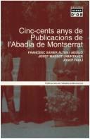 Cover of: Cinc-cents anys de Publicacions de l'Abadia de Montserrat
