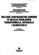 Wiejskie gospodarstwa domowe w obliczu problemow transformacji, integracji i globalizacji by Mieczysław Adamowicz