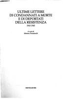 Cover of: Ultime lettere di condannati a morte e di deportati della Resistenza: 1943-1945