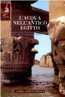 L' acqua nell'antico Egitto by International Conference for Young Egyptologists (1st 2003 Chianciano Terme, Italy)