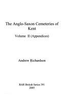 Cover of: The Anglo-Saxon cemeteries of Kent by Andrew Richardson