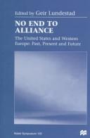 Cover of: No End To Alliance: The United States and Western Europe: Past, Present, and Future