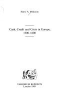 Cover of: Cash, credit and crisis in Europe, 1300-1600