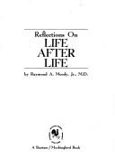 Reflections on life after life by Raymond A. Moody