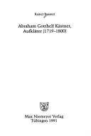 Abraham Gotthelf Kästner, Aufklärer (1719-1800) by Rainer Baasner