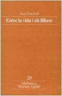 Cover of: Entre la vida i els llibres by Joan Estelrich, Joan Estelrich