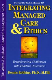 Cover of: Integrating managed care and ethics: transforming challenges into positive outcomes