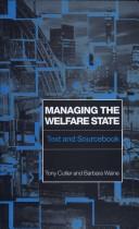 Cover of: Managing the welfare state by Antony Cutler, Tony Cutler, Barbara Waine, Antony Cutler