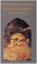 Cover of: The Prospect of Heaven by Frederick Levison