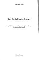 Cover of: barbelés des bannis: la tragédie des prisonniers de guerre français en Allemagne pendant la grande guerre