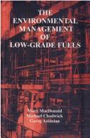Cover of: The Environmental Management of Low-Grade Fuels by M. E. Macdonald, M. J. Chadwick, G. S. Aslanian