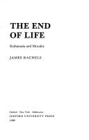 Cover of: The end of life by James Rachels