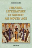 Cover of: Théâtre, littérature et société au Moyen Age by Maurice Accarie