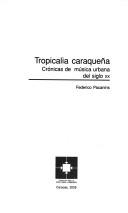 Cover of: Tropicalia caraqueña: crónicas de música urbana del siglo XX