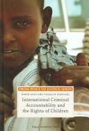 Cover of: International Criminal Accountability and the Rights of Children (From Peace to Justice) by Karin Arts, Vesselin Popovski