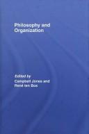 Cover of: Philosophy and organization by edited by Campbell Jones and René ten Bos.