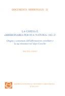 Cover of: La chiesa è "missionaria per sua natura" (AG 2): origine e contenuto dell'affermazione conciliare e la sua recezione nel dopo Concilio