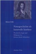 Cover of: Naturgeschichte als kunstvolle Synthese: Physikotheologie und Bildpraxis bei Johann Jacob Scheuchzer