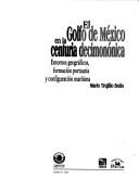 Cover of: El Golfo de México en la centuria decimonónica: entornos geográficos, formación portuaria y configuración marítima