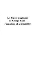 Cover of: Le musée imaginaire de George Sand: l'ouverture et la médiation