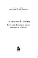 Cover of: Le Parnasse du théâtre: les recueils d'oeuvres complètes de théâtre au XVIIe siècle