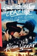 Cover of: Gone to the crazies by Alison Weaver