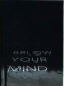 Cover of: Carol Bove, Below your mind. Ausstellung im Kunstverein in Hamburg vom 13. September bis 9. November 2003
