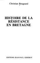 Cover of: Histoire de la Résistance en Bretagne by Christian Bougeard