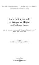Cover of: L' eredità spirituale di Gregorio Magno tra Occidente e Oriente by a cura di Guido Innocenzo Gargano.