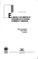 Cover of: El Género y sus ámbitos de expresión en lo cultural, económico y ambiental by María Luisa Quintero, Carlos Fonseca, coordinadores.