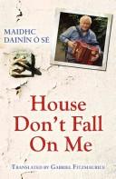Cover of: House don't fall on me