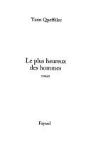 Cover of: Le plus heureux des hommes by Yann Queffélec