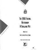 Cover of: The 1992 federal referendum : a challenge met : report of the Chief Electoral Officer of Canada =: Le référendum fédéral de 1992 : un défi relevé : rapport du Directeur général des élections du Canada.