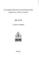 Cover of: Pré-actes: XXe Congrès international des études byzantines, Collège de France-Sorbonne, 19-25 août 2001.