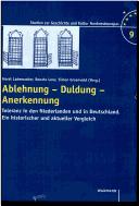 Cover of: Ablehnung - Duldung - Anerkennung: Toleranz in den Niederlanden und Deutschland