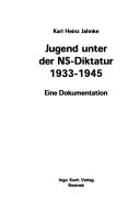 Cover of: Jugend unter der NS-Diktatur, 1933-1945 by Karl-Heinz Jahnke