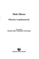 Cover of: Małe miasta: historia i współczesność