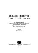 Cover of: Le radici medievali della civiltà europea: atti del Convegno ...