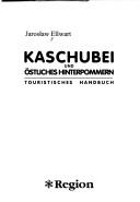 Cover of: Kaschubei und östliches Hinterpommern: touristisches Handbuch