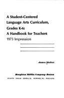 Cover of: A student-centered language arts curriculum, grades K-6 by James Moffett