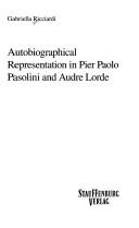 Autobiographical representation in Pier Paolo Pasolini and Audre Lorde by Gabriella Ricciardi