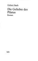 Cover of: Die Geliebte des Pilatus: Roman